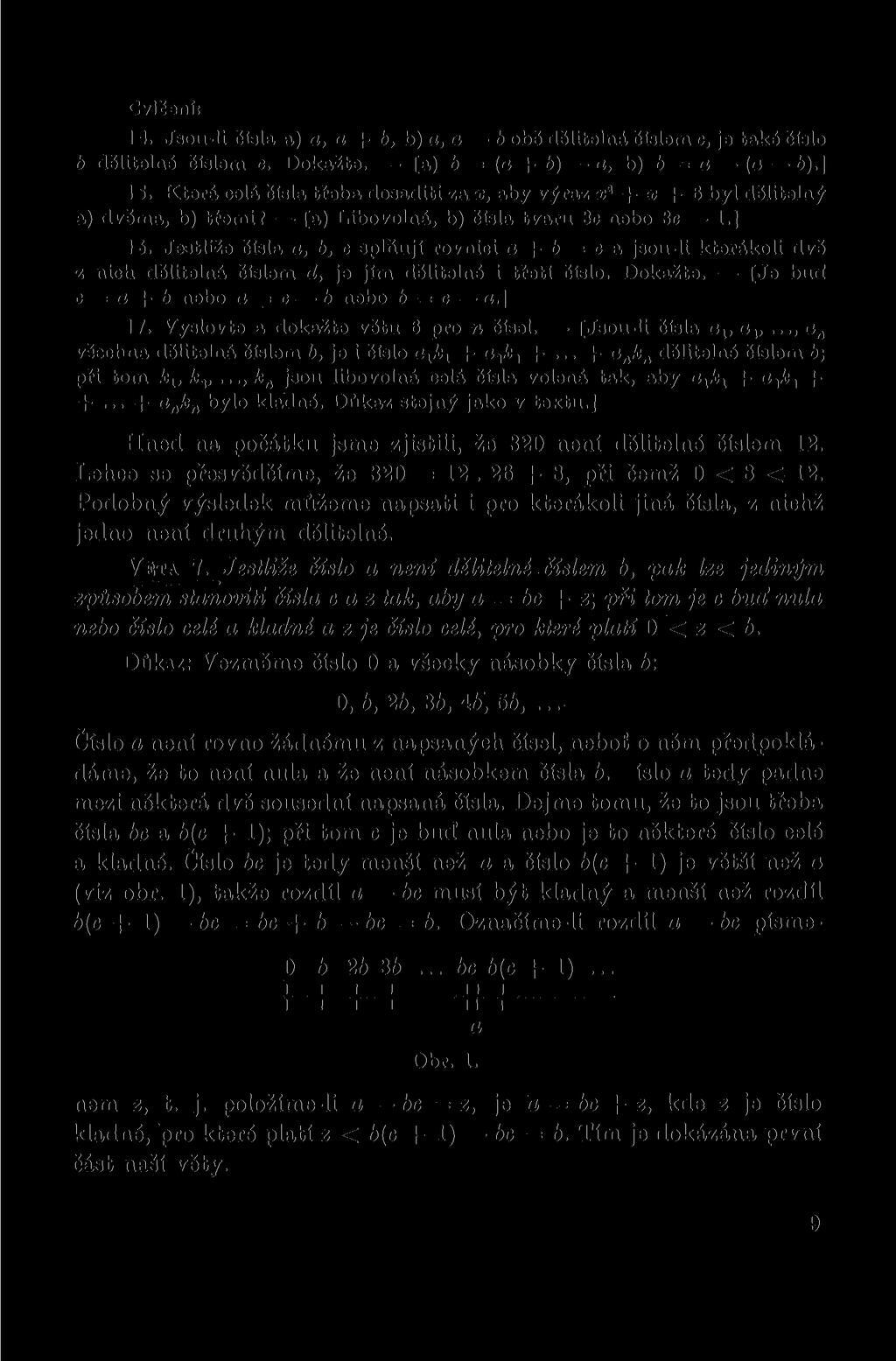 Cvičení: 14. Jsou-li čísla a) a, a + b, b) o, o b obě dělitelná číslem c, je také číslo b dělitelné číslem c. Dokažte. [a) 6 = (o + 6) a, b) b = a (o 6).] 15.