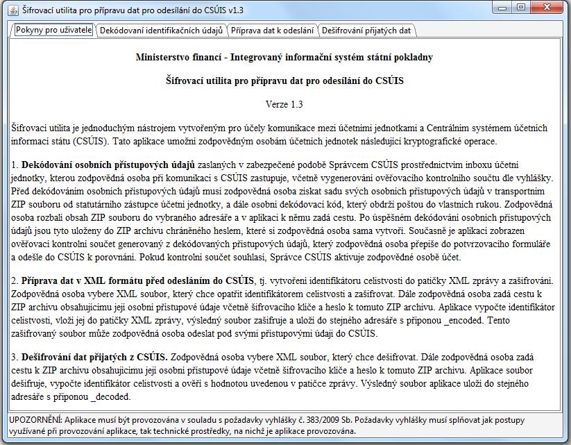 II. Zašifrování dat pomocí Šifrovací utility od Ministerstva financí Šifrovací utilitu spouštějte přímo ze stránek Ministerstva financí (bude tak zaručena aktuálnost).