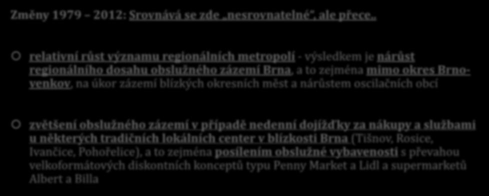 BRNĚNSKÁ AGLOMERACE (vybrané výsledky výzkumů) Změny 1979 2012: Srovnává se zde nesrovnatelné, ale přece.