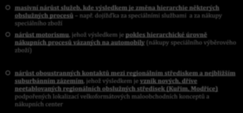 BRNĚNSKÁ AGLOMERACE (vybrané výsledky výzkumů) masivní nárůst služeb, kde výsledkem je změna hierarchie některých obslužných procesů např.