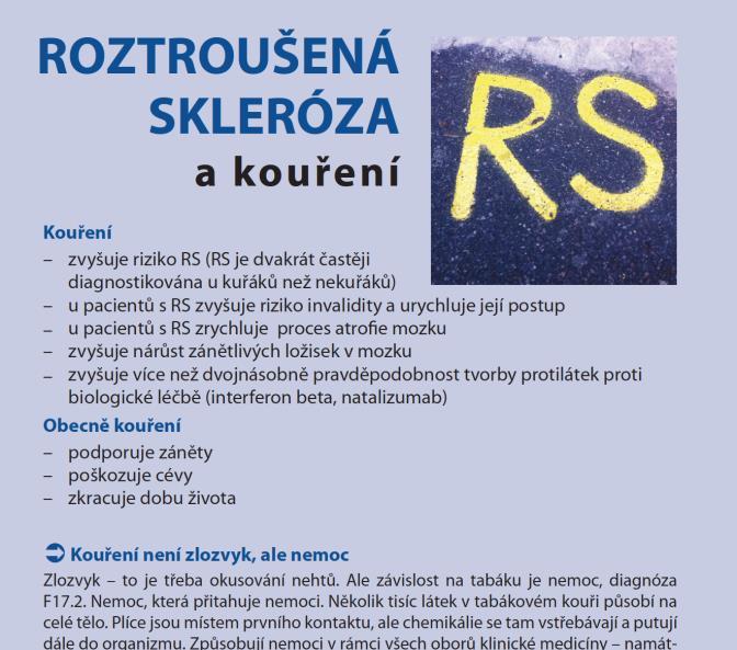 RS A KOUŘENÍ riziko RS (2x) Pacienti s RS: riziko invalidity, rychlejší progrese Zrychluje proces atrofie mozku