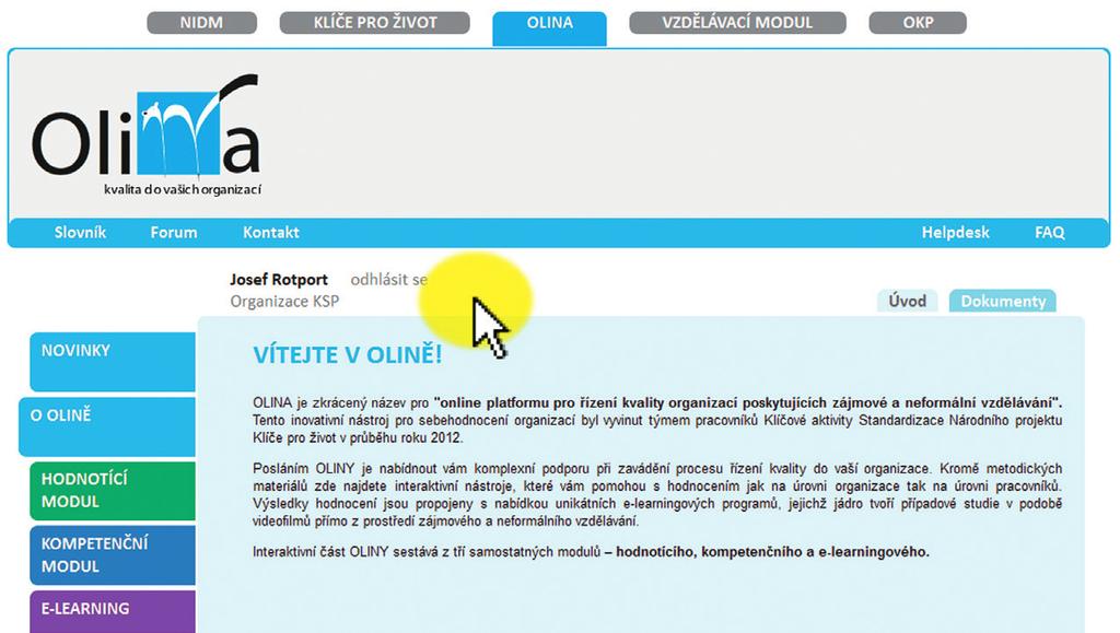 IMPLEMENTAČNÍ PŘÍRUČKA Odhlášení ze systému a pomoc Pro bezpečné opuštění systému OLINA klikněte na tlačítko Odhlásit se, které se nachází vedle