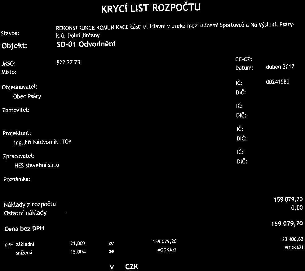 KRYCÍ LIST ROZPOČTU REKONSTRUKCE KOMUNIKACE části ul. HLavní v úseku mezi ulicemi Sportovců a Na Výsluní, Psáryk.ú. Dolní Jirčany SO-01 Odvodnění JKSO: 822 27 73 ing.