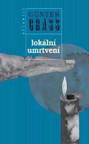 cz Günter Grass: Lokální umrtvení Günter Grass v letošním roce zemřel. Jednou z posledních knih, ktere vyšly v češtine, je pra ve Loka lní umrtvení.