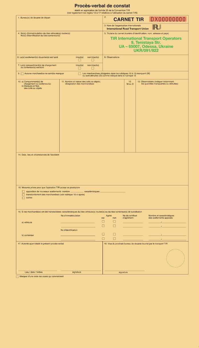 10 Jak vyplnit karnet TIR CO Kompetentní orgány (a držitel) V případě nehody/nesrovnalostí v průběhu přepravy TIR (a odstavec 5 před zahájením přepravy) Úřední zpráva (proces-verbal de constat)