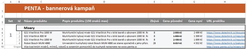 III. Postup 1) Vytvoření XML souboru 2) Vytvoření obrázků 3) Nahrání souborů na server 4) Testování bannerů 1) Vytvoření XML souboru - Spusťte MS Excel a otevřete soubor PENTA_BANNER_XML.