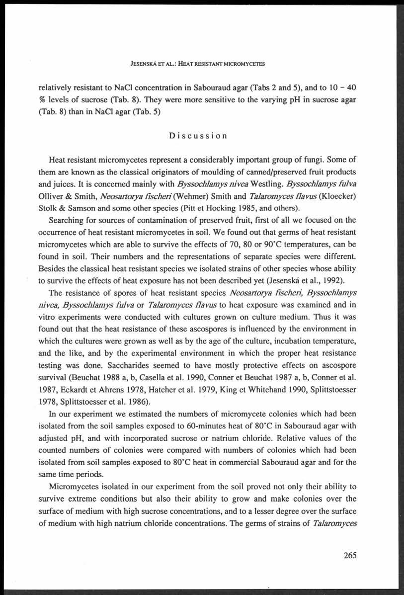 Je s e n s k á e t a l.: H e a t r e s is t a n t m ic r o m y c e t e s relatively resistant to NaCl concentration in Sabouraud agar (Tabs 2 and 5), and to 10-40 % levels o f sucrose (Tab. 8).