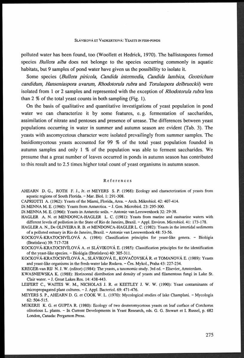 S l á v k o v a e t V a d k e r t io v á : Y e a s t s in fis h -po n d s polluted water has been found, too (Woollett et Hedrick, 1970).