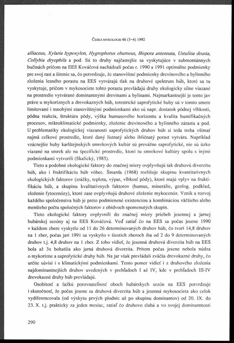 = _. ČESKÁ MYKOLOGE 46 (3 ~ 4 ) 1992 alliaceus, Xyiaria hypoxylon, Hygrophorus ebumeus, Bispora antennata, Ustulina deusta, Collybia dryophila a pod.