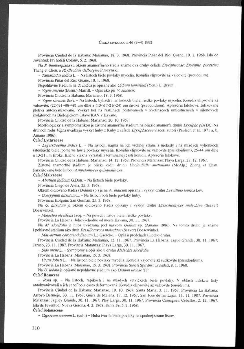 ČESKÁ MYKOLOGE 46 (3 " 4 ) 1992 ' Provincia Ciudad de la Habana: Marianao, 18. 3. 1968. Provincia Pinar del Rio: Guane, 10. 1. 1968. sla de Juvenmd: Pri hoteli Colony, 5. 2. 1968. Na P.