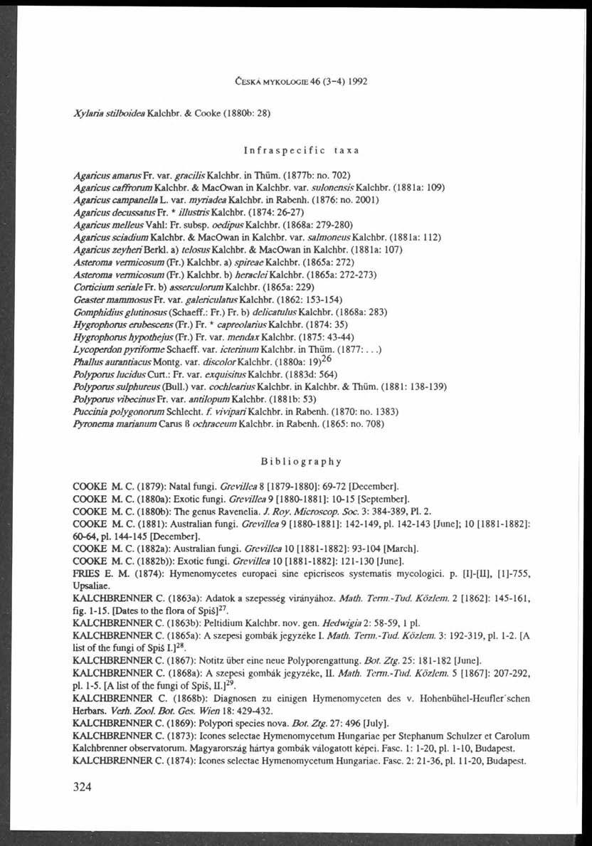 ČESKÁ MYKOLOGE 46 (3 4) 1992 Xyiaria stilboidea Kalchbr. & Cooke (1880b: 28) nfraspecific taxa Agaricus amarvsft. var. gracilis Kalchbr. in Thiim. (1877b: no. 702) AgaricuscafřronimKalchbr.