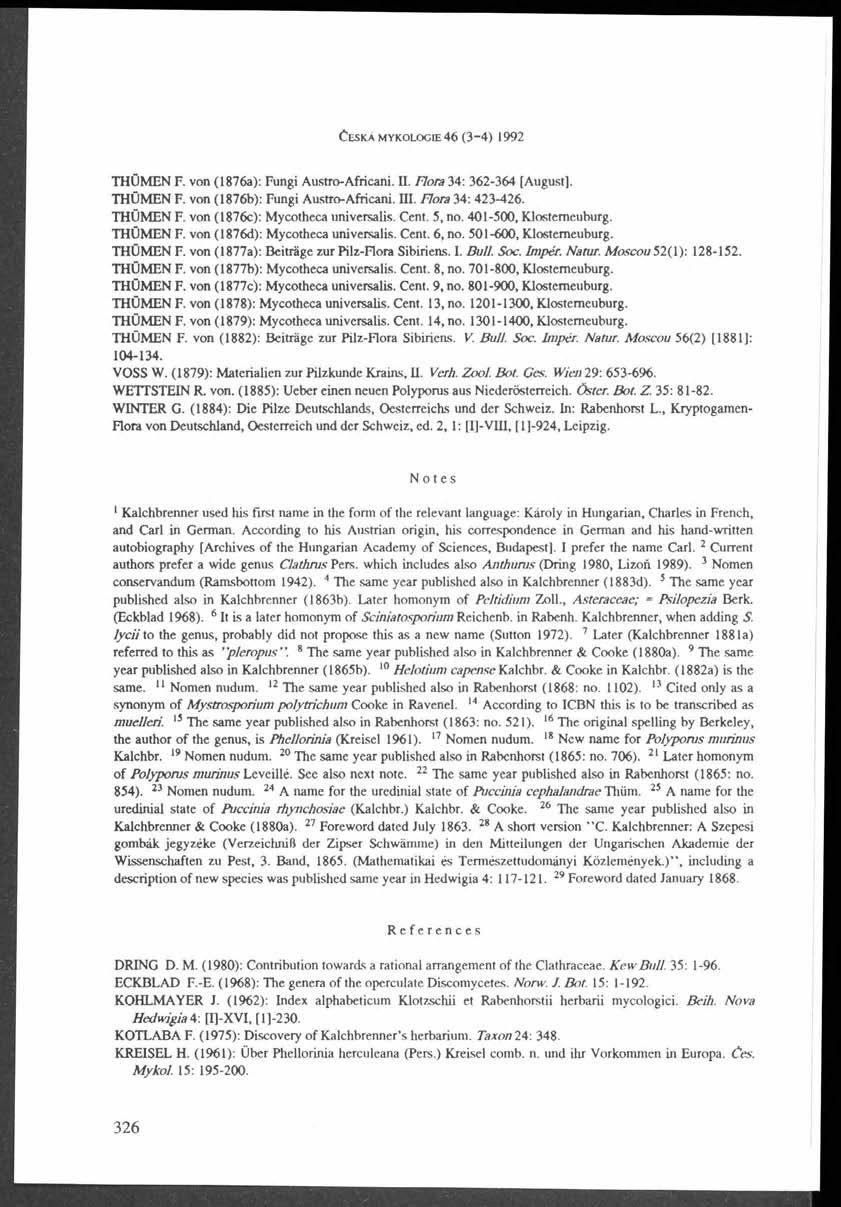 Č e s k á m y k o lo g ie 46 ( 3-4 ) 1992 THÜMEN F. von (1876a): Fungi Austro-Afričani.. Flora 34: 362-364 [August]. THÜMEN F. von (1876b): Fungi Austro-Afričani.. Flora 34: 423-426. ip lf THÜMEN F.