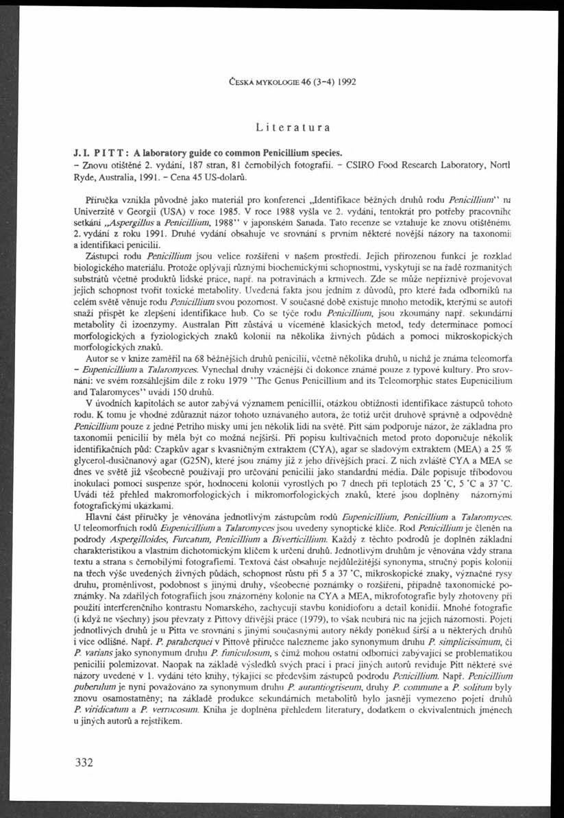 m Č e s k á m y k o lo g ie 46 ( 3-4 ) 1992 Hraj Literatura H M J.. PT T : A laboratory guide co common Penicillium species. l)j - Znovu otištěné 2. vydáni, 187 stran, 81 černobílých fotografii.