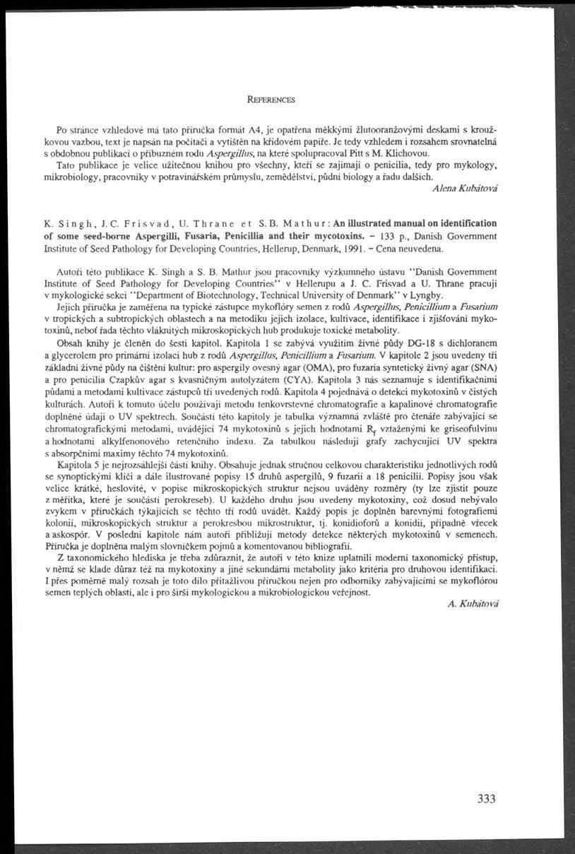 R e f e r e n c e s H Po stránce vzhledové má tato příručka formát A4, je opatřena měkkými žlutooranžovými deskami s krouž- H9 kovou vazbou, text je napsán na počítači a vytištěn na křídovém papíře.