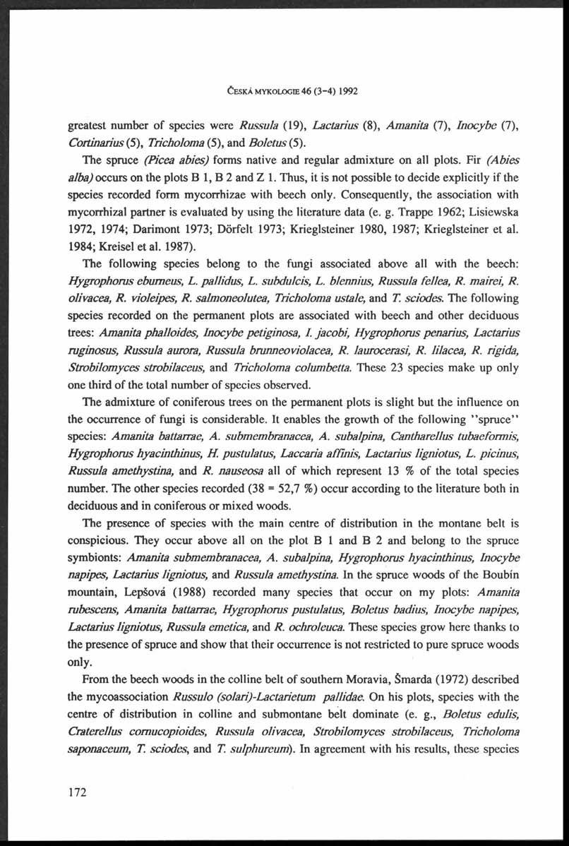 _. -,, Č e s k á m y k o lo g ie 46 (3-4) 1992 greatest number o f species were Russula (19), Lactarius (8), Amanita (7), nocybe (7), Cortinarius (5), Tricholoma (5), and Boletus (5).