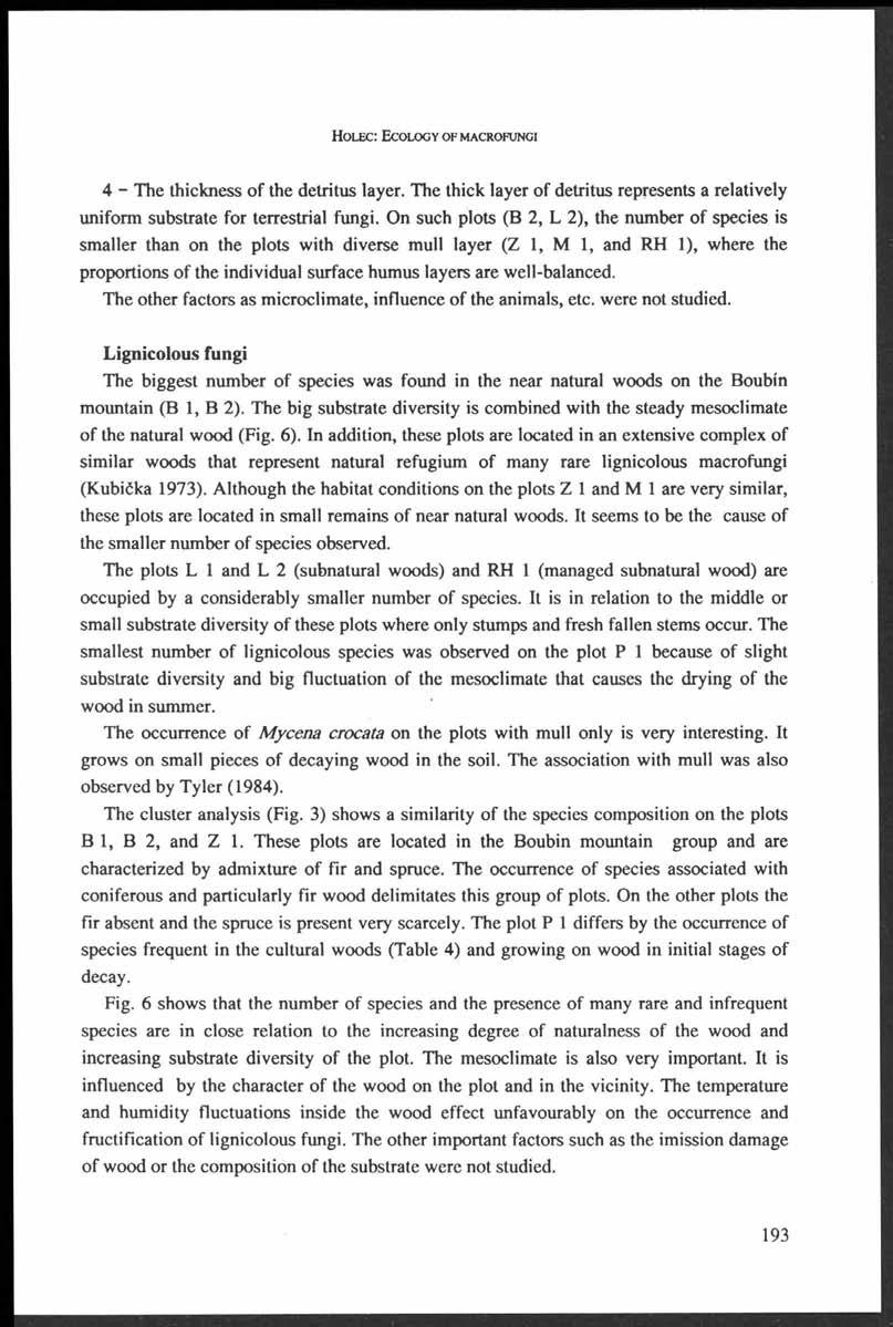 H o l e c : Ec o l o g y o f m a c r o f u n g i 4 - The thickness o f the detritus layer. The thick layer o f detritus represents a relatively uniform substrate for terrestrial fungi.