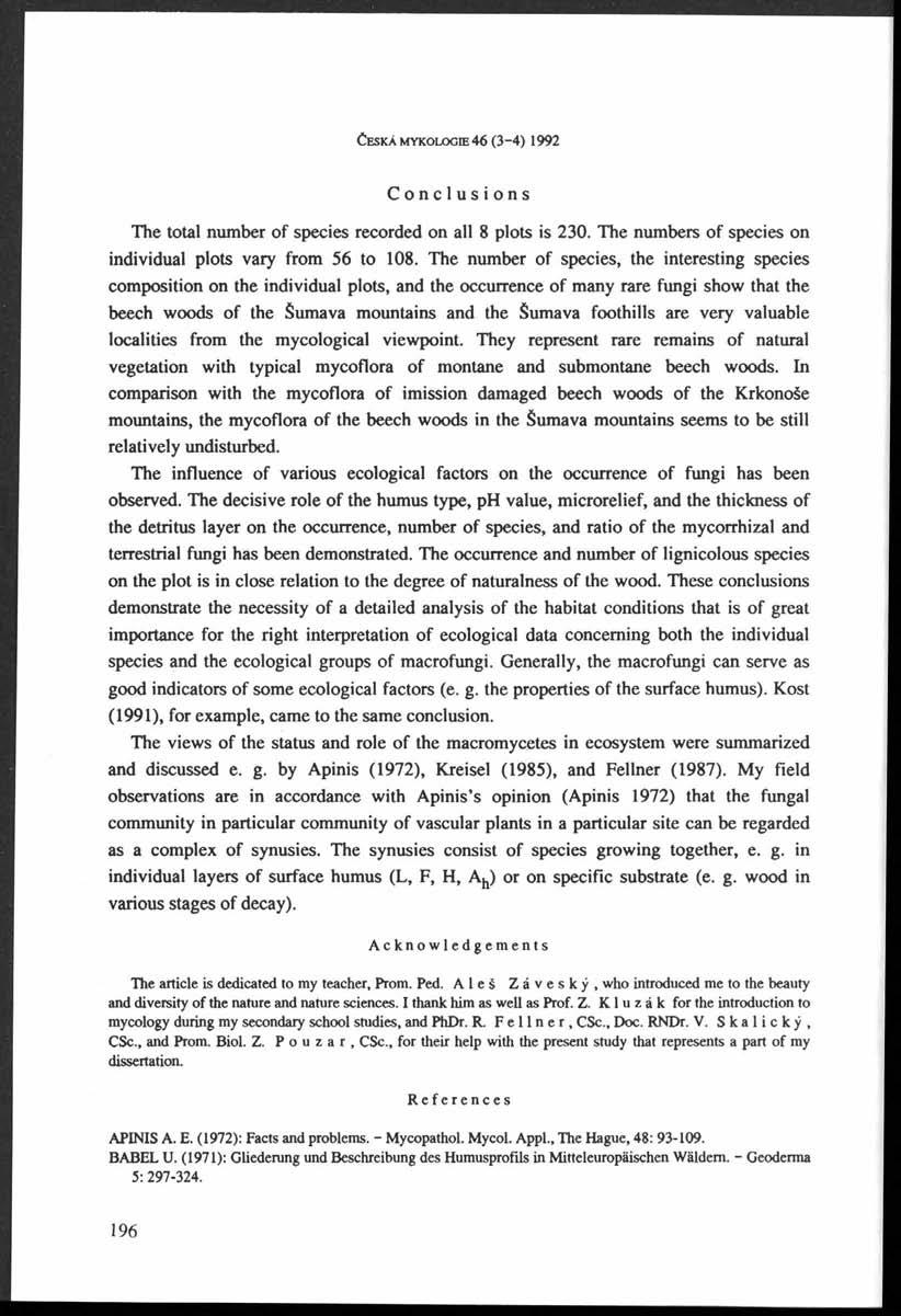 ČESKÁ MYKOLOGE 46 (3 4) 1992 Conclusions The total number o f species recorded on all 8 plots is 230. The numbers o f species on individual plots vary from 56 to 108.