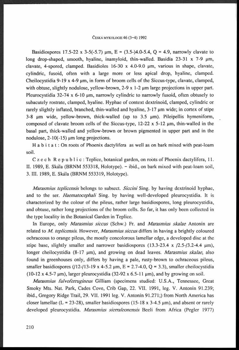 Č e s k á m y k o lo g ie 46 (3 4) 1992 Basidiospores 17.5-22 x 3-5(-5.7) pm, E = (3.5-)4.0-5.4, Q = 4.9, narrowly clavate to long drop-shaped, smooth, hyaline, inamyloid, thin-walled.