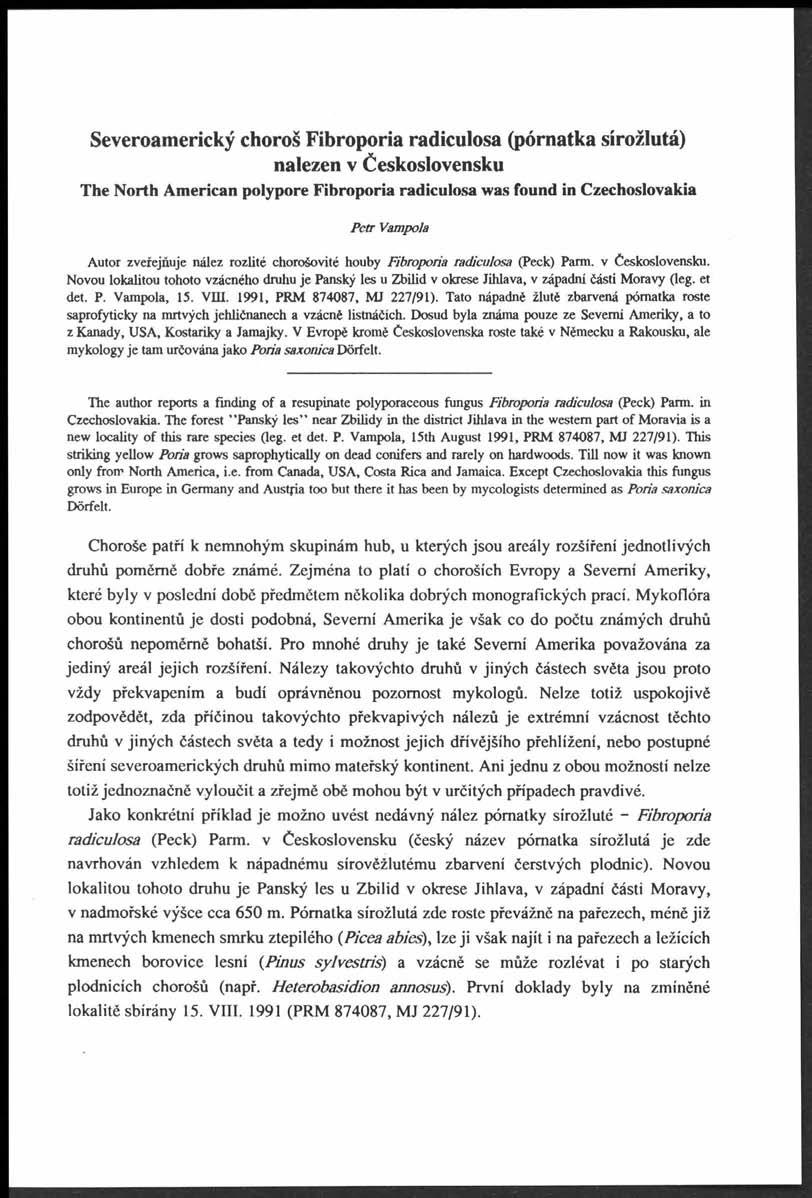 Severoamerický choroš Fibroporia radiculosa (pórnatka sírožlutá) nalezen v Československu The North American polypore Fibroporia radiculosa was found in Czechoslovakia Petr Vampola Autor zveřejňuje