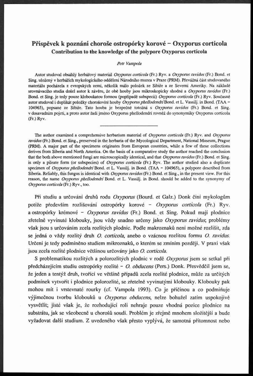 Příspěvek k poznání choroše ostropórky korové - Oxyporus corticola C o n trib u tio n to th e know ledge o f th e poly p o re O x y p o ru s co rtico la Petr Vampola Autor studoval obsáhlý herbářový