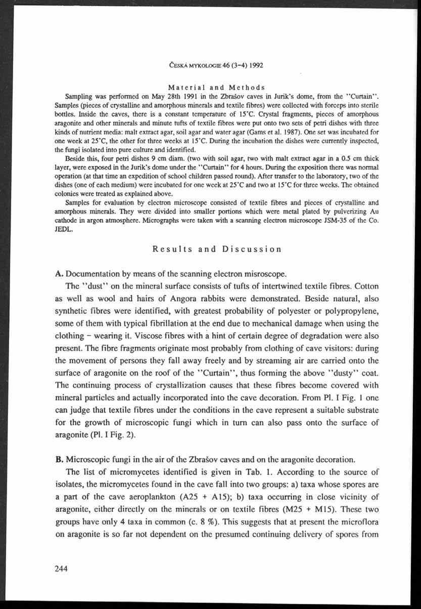 Č e s k á m y k o lo g ie 46 ( 3-4 ) 1992 Material and Methods Sampling was performed on May 28th 1991 in the Zbrašov caves in Jurik s dome, from the Curtain.