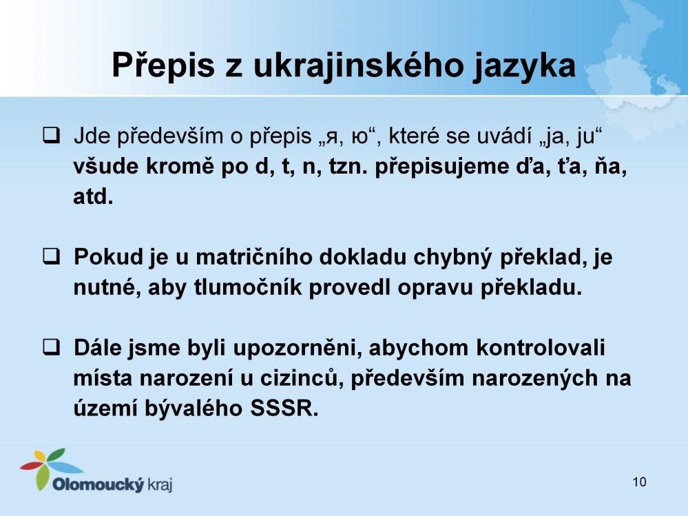 Jedná se především o přepis я, ю, které se uvádí ja, ju všude kromě po d, t, n, tzn. přepisujeme ďa, ťa, ňa, atd.