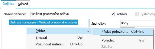 Zadáme Název definice vstupního formuláře (vstupního okna), podle kterého jej pak budeme vybírat. Do formuláře zadáme jen popisek položky a naši novou položku. Tj.