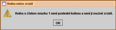 Knihu svazku 1 (v případě existence více svazků) nelze zrušit, ani když neobsahuje žádné záznamy.