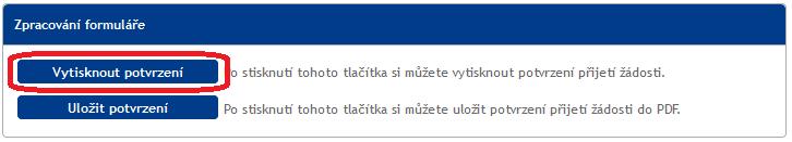 možného vytisknutí kompletně vyplněné žádosti Potvrzení o přijetí žádosti si můžete