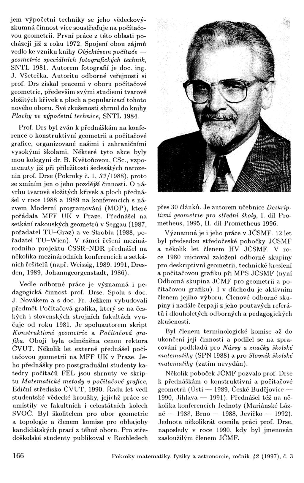 jem výpočetní techniky se jeho vědeckovýzkumná činnost více soustřeďuje na počítačovou geometrii. První práce z této oblasti pocházejí již z roku 1972.