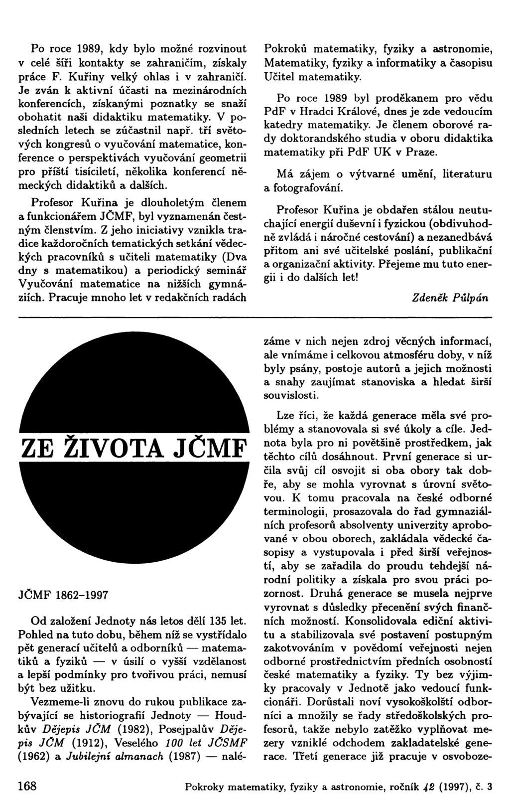 Po roce 1989, kdy bylo možné rozvinout v celé šíři kontakty se zahraničím, získaly práce F. Kuřiny velký ohlas i v zahraničí.