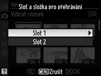 3 Vyberte možnost Vybrat snímek. Vyberte možnost Vybrat snímek a stiskněte tlačítko 2. 4 Vyberte zdrojový snímek. Vyberte zdrojový snímek. Pro zobrazení vybraného snímku na celé obrazovce stiskněte a držte tlačítko X.