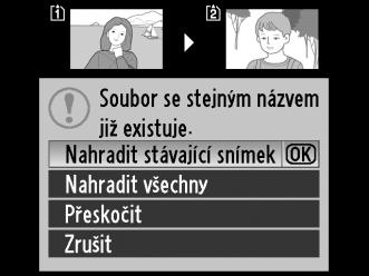 Vyberte možnost Kopírovat snímky? a stiskněte tlačítko J. Zobrazí se dialog pro potvrzení; vyberte možnost Ano a stiskněte tlačítko J. Po dokončení kopírování znovu stiskněte tlačítko J.