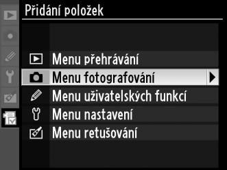 O Moje menu/m Poslední nastavení Položka Moje menu poskytuje rychlý přístup až k 20 položkám z menu přehrávání, fotografování, uživatelských funkcí,