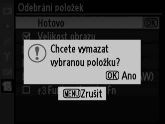 Vyberte možnost Hotovo a stiskněte tlačítko J. Zobrazí se dialog pro potvrzení. 4 Vymažte vybrané položky.