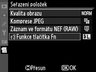 Vyberte položku, kterou chcete přesunout, a stiskněte tlačítko J. 3 Umístěte položku.