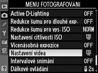 1 Vyberte položku Nastavení videa. Stiskněte tlačítko G pro zobrazení menu.