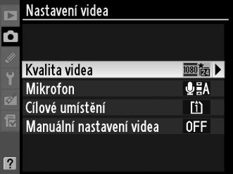 Tlačítko G 2 Vyberte volby pro nastavení videa.