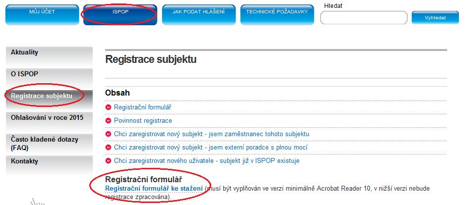 6 Základní postupy pro ohlašovatele 6.1 Registrace subjektu ohlašovatele Registrace nových subjektů probíhá prostřednictvím Registračního formuláře.