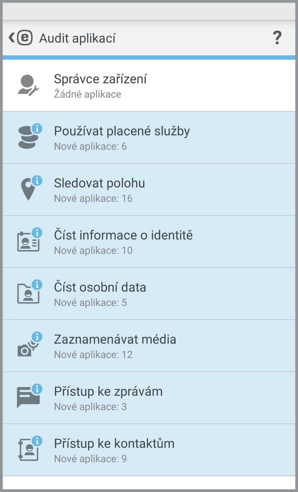 9.2 Audit aplikací Některé aplikace nainstalované na zařízení mohou mít přístup ke službám, které jsou zpoplatněny, sledovat vaši polohu, získávat informace o vaší identitě, kontaktech nebo textových