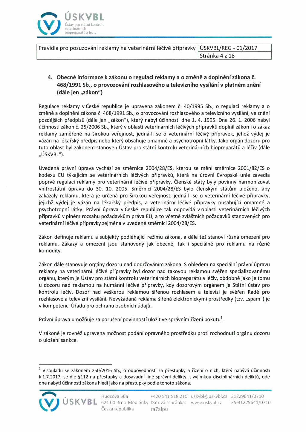 Ústav Jíro státní kontrolu Stránka 4 z 18 4. Obecné informace k zákonu o regulaci reklamy a o změně a doplnění zákona č. 468/1991 Sb.