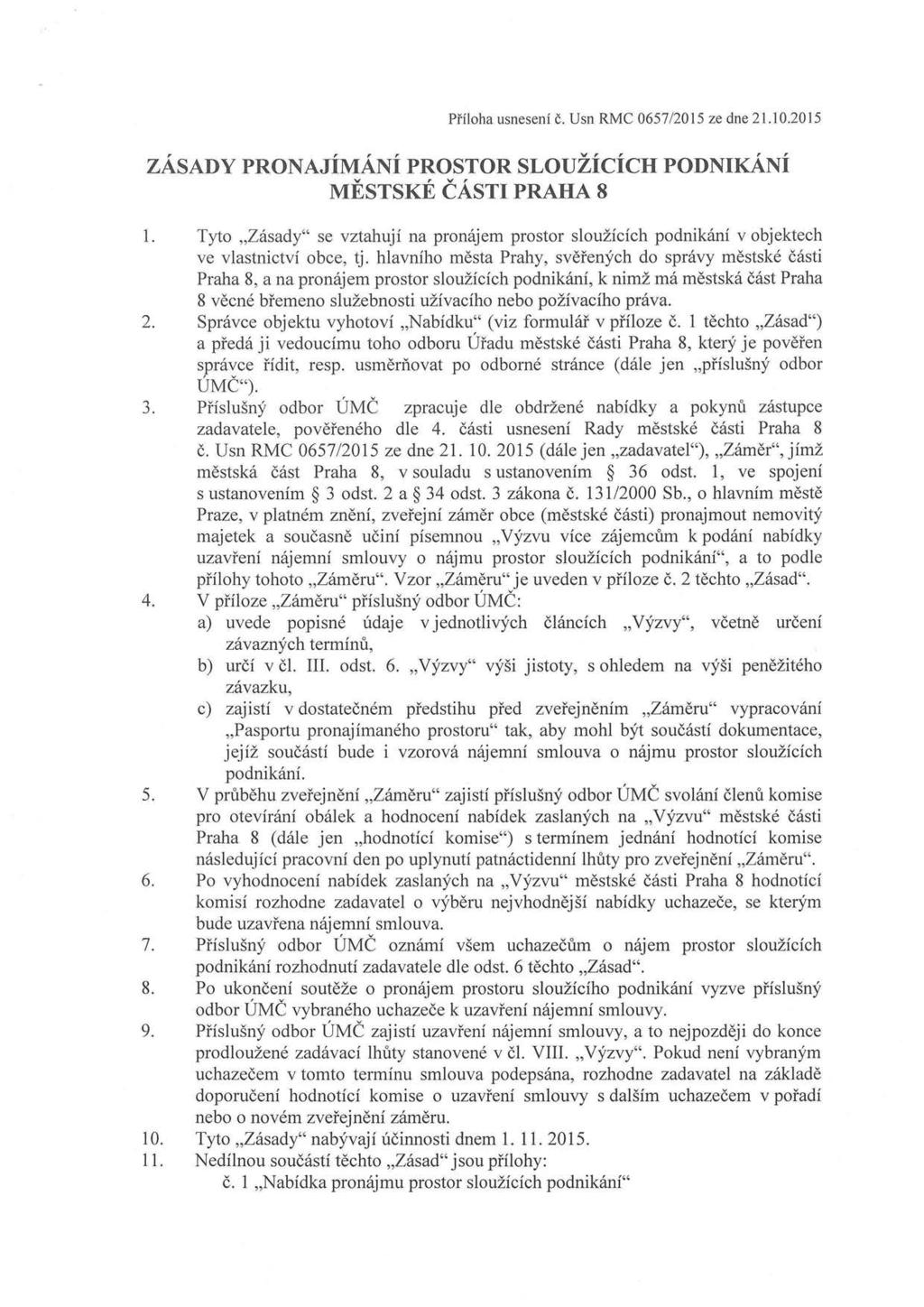 Příloha usnesení č. Usn RMC 0657/2015 ze dne 21.10.2015 ZÁSADY PRONAJÍMÁNÍ PROSTOR SLOUŽÍCÍCH PODNIKÁNÍ MĚSTSKÉ ČÁSTI PRAHA 8 1.