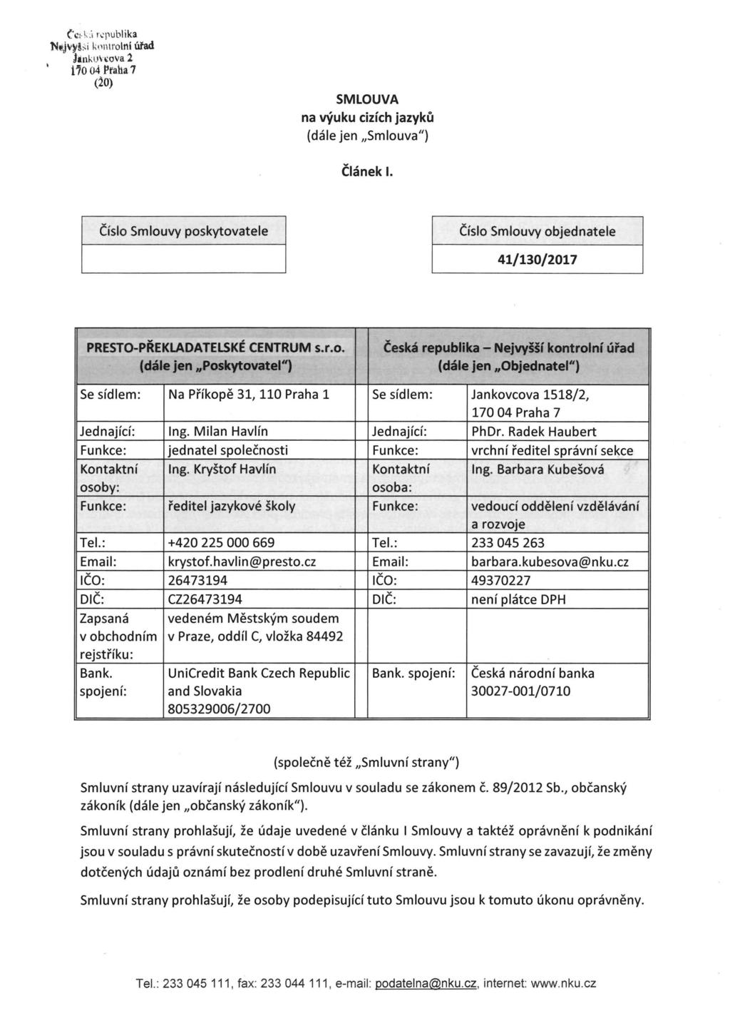 ( 'c: \,,', I,,:publika N ej V)' ~ ~ i ~\) Illl'o lní úřad J. n I; LI \~ OVa 2 170 04 Vraha 7 (20) SMLOUVA na výuku cizích jazyků (dále jen "Smlouva") Článek I.