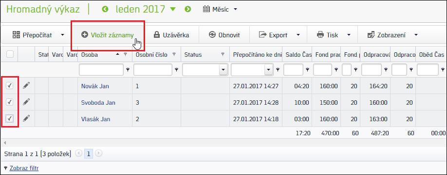 Hromadné vložení hodnoty Tuto možnost využijete například při zadávání nároků na dovolenou, sick days, nebo pro zadání prémie několika zaměstnancům najednou. 1.