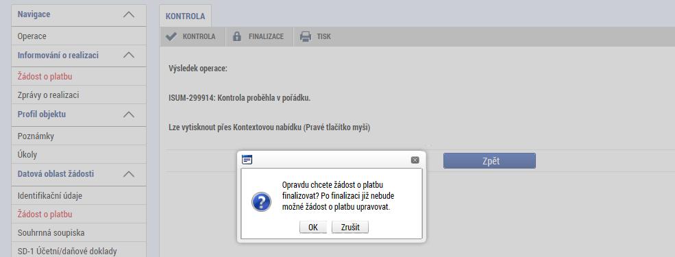 2.12 Finalizace žádosti o platbu Před finalizací žádosti o platbu je nutné odstranit veškeré chyby, které se zobrazí po stisku tlačítka KONTROLA.