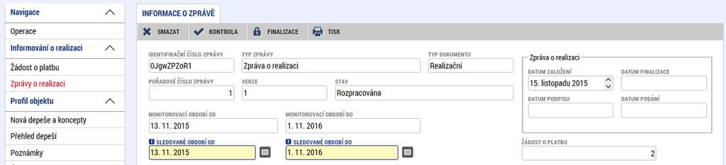 2 Žádost o platbu obsahující již vzniklé výdaje (tj. s vyúčtováním) Žádost o platbu je nedílnou součástí zprávy o realizaci projektu.