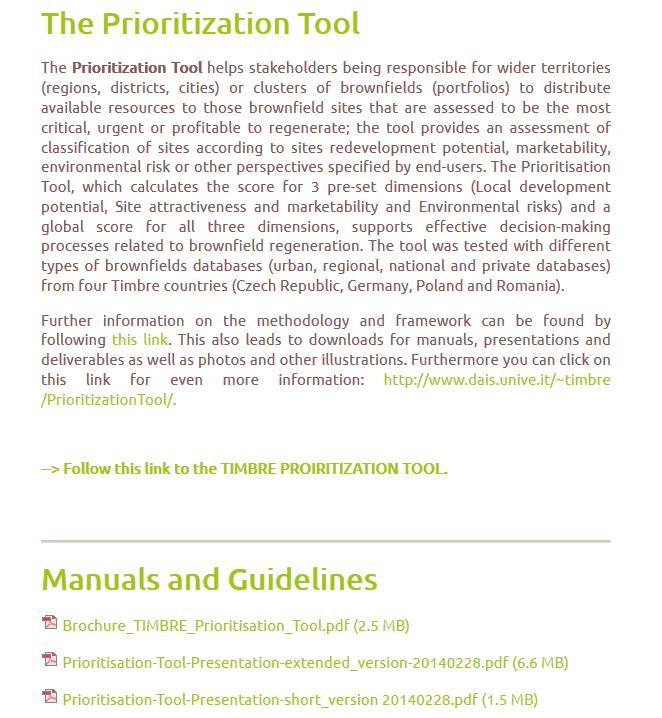 Vybrané poznatky z výzkumů v EU Webový nástroj pro prioritizaci brownfields je dostupný online společně s podpůrnými dokumenty pro koncové uživatele (manuál, instruktážní prezentace) Dostupné: