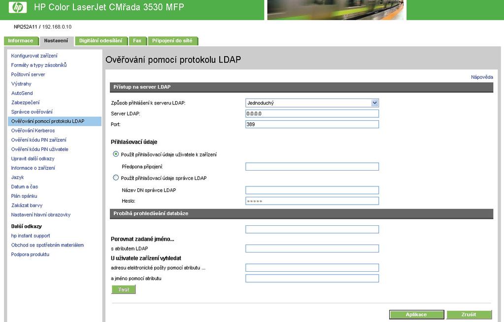 Ověřování pomocí protokolu LDAP Stránka Ověřování pomocí protokolu LDAP slouží ke konfiguraci serveru používajícího protokol (LDAP) k ověřování uživatelů zařízení.
