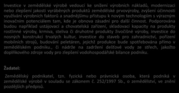 4.1.1. Investice do zemědělských podniků Investice v zemědělské výrobě vedoucí ke snížení výrobních nákladů, modernizaci nebo zlepšení jakosti vyráběných produktů zemědělské prvovýroby, zvýšení