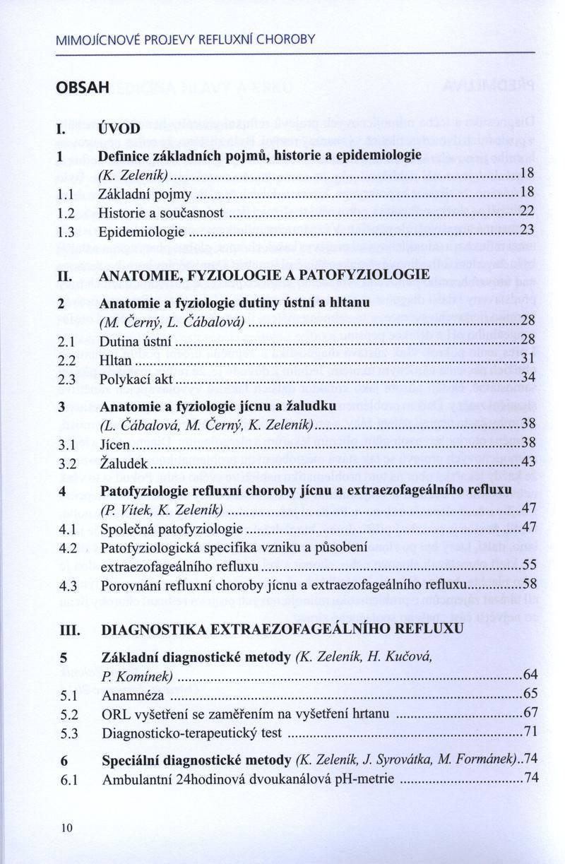 M IM O JlC N O V É PROJEVY REFLUXNÍ C H O R O B Y OBSAH I. ÚVOD 1 Definice základních pojm ů, historie a epidem iologie (K. Zelenik)... 18 1.1 Základní p o jm y...18 1.2 H istorie a so u č asn o st.